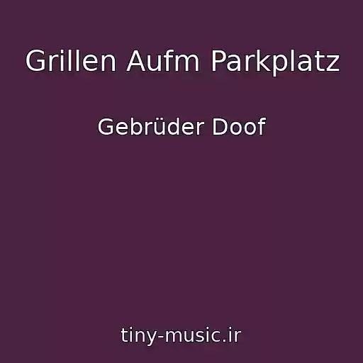 کاور آهنگ Grillen Aufm Parkplatz از Gebrüder Doof