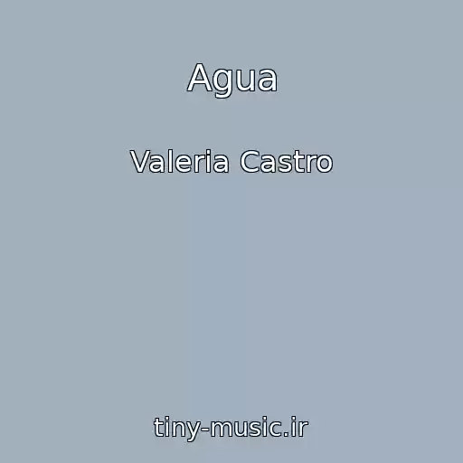 کاور آهنگ Agua از Valeria Castro