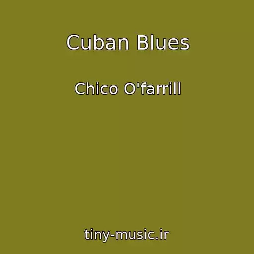 کاور آهنگ Cuban Blues از Chico O'farrill