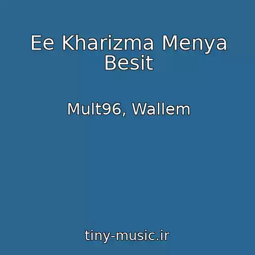 کاور آهنگ Ee Kharizma Menya Besit از Mult96, Wallem