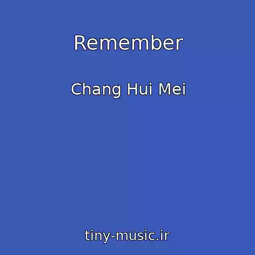 کاور آهنگ Remember از Chang Hui Mei