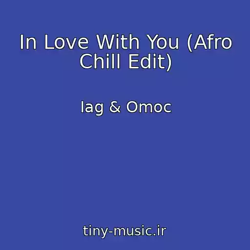 کاور آهنگ In Love With You (Afro Chill Edit) از Iag & Omoc