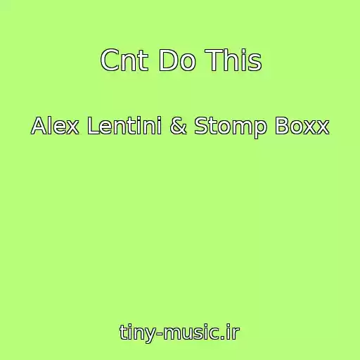 کاور آهنگ Cnt Do This از Alex Lentini & Stomp Boxx