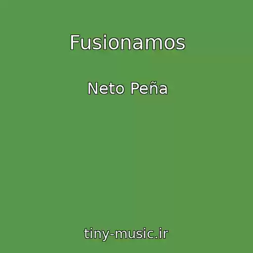 کاور آهنگ Fusionamos از Neto Peña