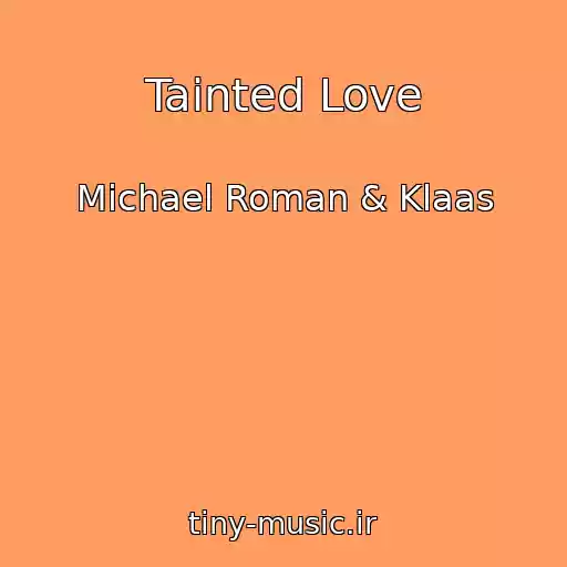 کاور آهنگ Tainted Love از Michael Roman & Klaas