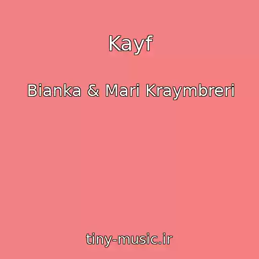 کاور آهنگ Kayf از Bianka & Mari Kraymbreri