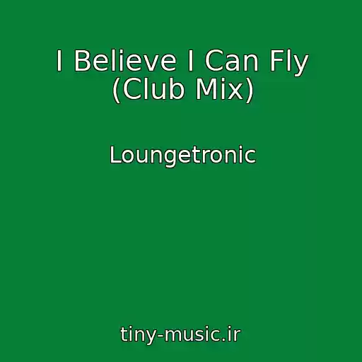 کاور آهنگ I Believe I Can Fly (Club Mix) از Loungetronic