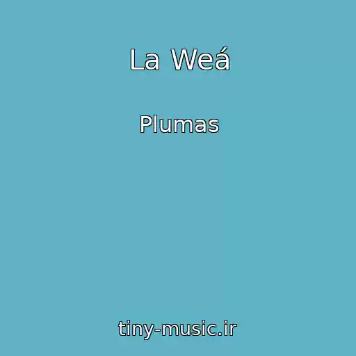 کاور آهنگ La Weá از Plumas