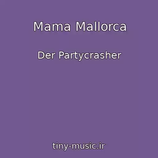 کاور آهنگ Mama Mallorca از Der Partycrasher