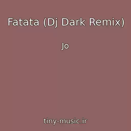 کاور آهنگ Fatata (Dj Dark Remix) از Jo