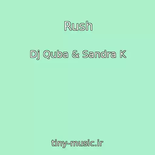 کاور آهنگ Rush از Dj Quba & Sandra K