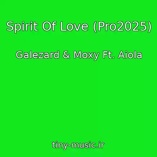 کاور آهنگ Spirit Of Love (Pro2025) از Galezard & Moxy Ft. Aiola