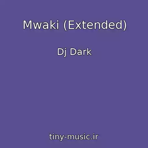 کاور آهنگ Mwaki (Extended) از Dj Dark