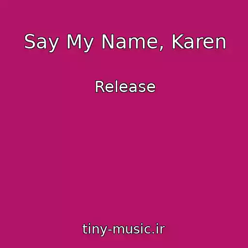کاور آهنگ Say My Name, Karen از Release