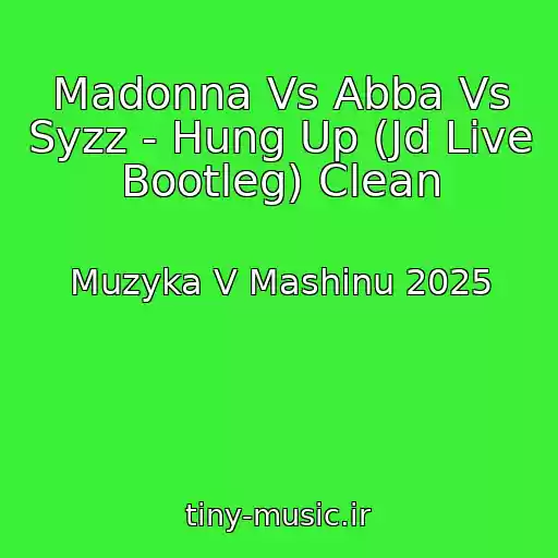 کاور آهنگ Madonna Vs Abba Vs Syzz - Hung Up (Jd Live Bootleg) Clean از Muzyka V Mashinu 2025
