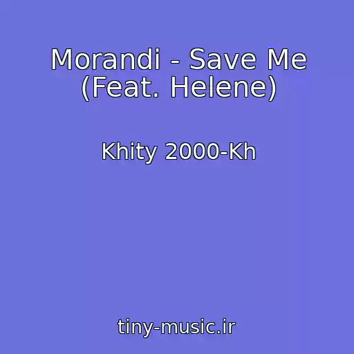 کاور آهنگ Morandi - Save Me (Feat. Helene) از Khity 2000-Kh