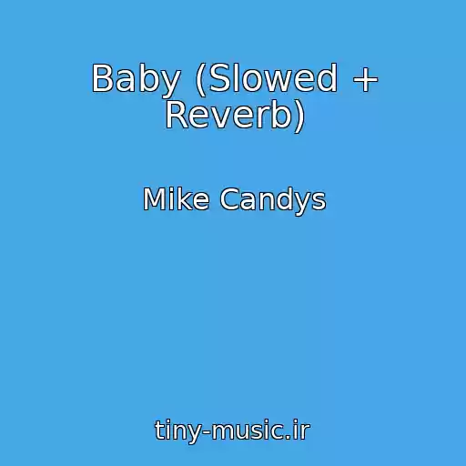 کاور آهنگ Baby (Slowed + Reverb) از Mike Candys