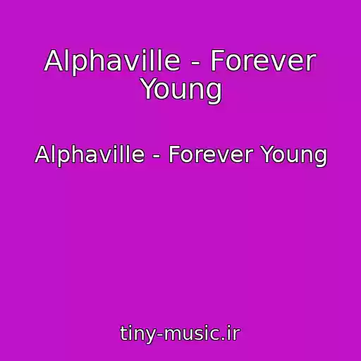 کاور آهنگ Alphaville - Forever Young از Alphaville - Forever Young