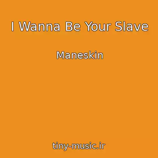 کاور آهنگ I Wanna Be Your Slave از Maneskin
