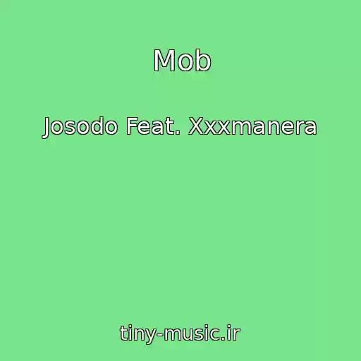 کاور آهنگ Mob از Josodo Feat. Xxxmanera