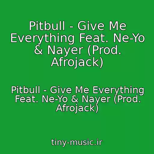 کاور آهنگ Pitbull - Give Me Everything Feat. Ne-Yo & Nayer (Prod. Afrojack) از Pitbull - Give Me Everything Feat. Ne-Yo & Nayer (Prod. Afrojack)