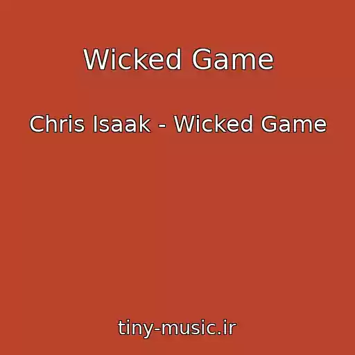 کاور آهنگ Wicked Game از Chris Isaak - Wicked Game