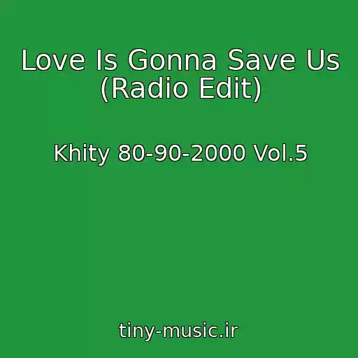 کاور آهنگ Love Is Gonna Save Us (Radio Edit) از Khity 80-90-2000 Vol.5