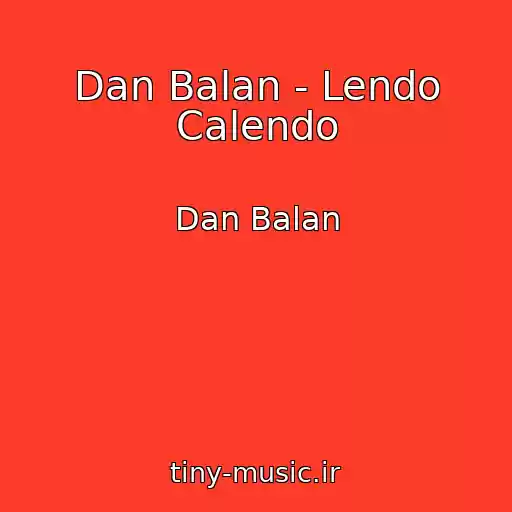 کاور آهنگ Dan Balan - Lendo Calendo از Dan Balan