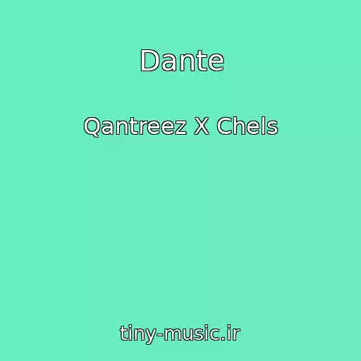 کاور آهنگ Dante از Qantreez X Chels