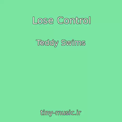 کاور آهنگ Lose Control از Teddy Swims