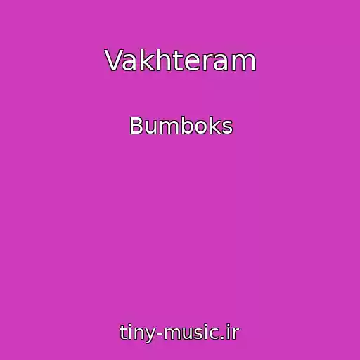 کاور آهنگ Vakhteram از Bumboks
