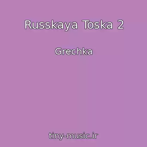 کاور آهنگ Russkaya Toska 2 از Grechka