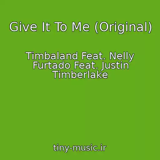 کاور آهنگ Give It To Me (Original) از Timbaland Feat. Nelly Furtado Feat. Justin Timberlake