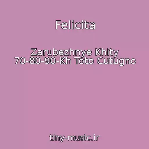 کاور آهنگ Felicita از Zarubezhnye Khity 70-80-90-Kh Toto Cutugno