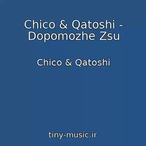 کاور آهنگ Chico & Qatoshi - Dopomozhe Zsu از Chico & Qatoshi