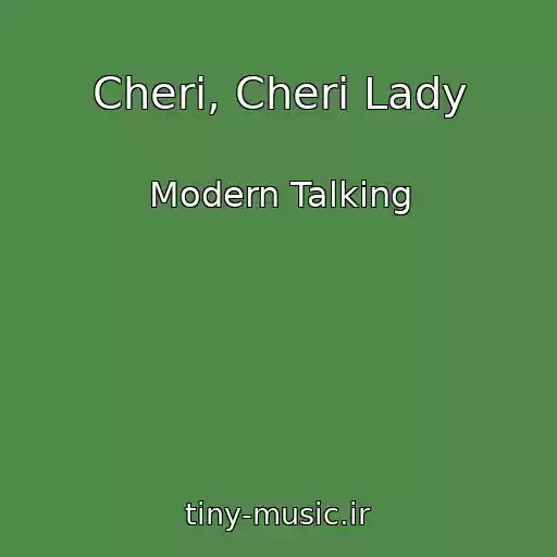 کاور آهنگ Cheri, Cheri Lady از Modern Talking