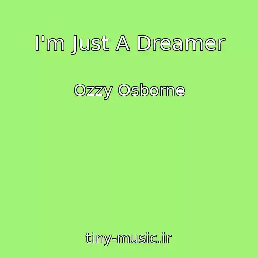 کاور آهنگ I'm Just A Dreamer از Ozzy Osborne
