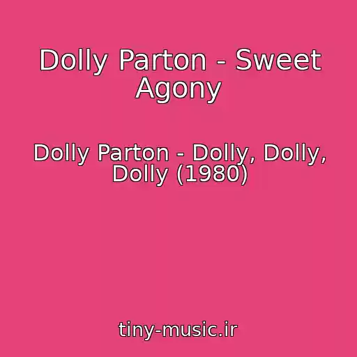 کاور آهنگ Dolly Parton - Sweet Agony از Dolly Parton - Dolly, Dolly, Dolly (1980)