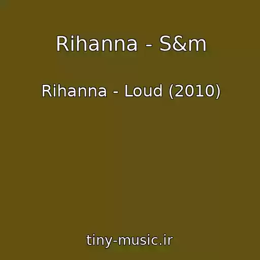کاور آهنگ Rihanna - S&m از Rihanna - Loud (2010)