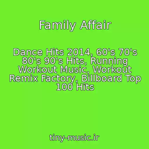 کاور آهنگ Family Affair از Dance Hits 2014, 60's 70's 80's 90's Hits, Running Workout Music, Workout Remix Factory, Billboard Top 100 Hits