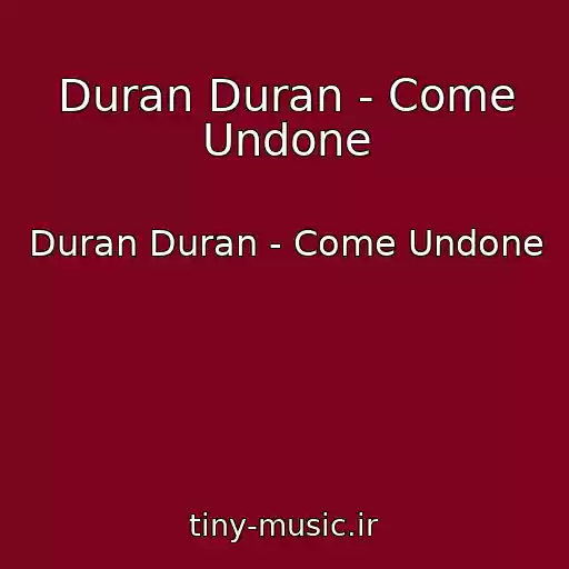 کاور آهنگ Duran Duran - Come Undone از Duran Duran - Come Undone