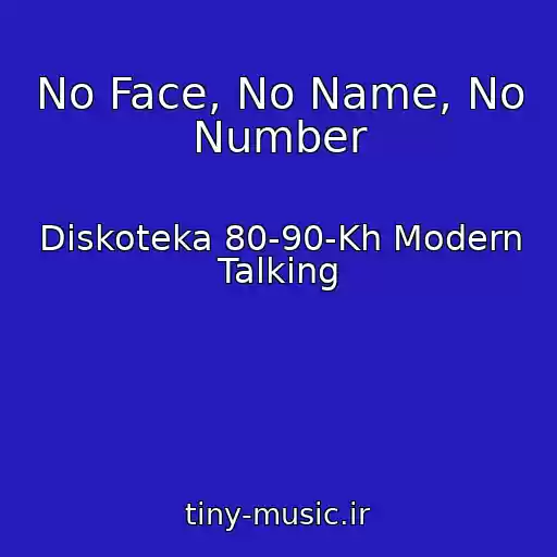 کاور آهنگ No Face, No Name, No Number از Diskoteka 80-90-Kh Modern Talking