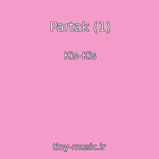 کاور آهنگ Partak (1) از Kis-Kis