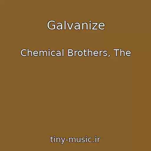 کاور آهنگ Galvanize از Chemical Brothers, The