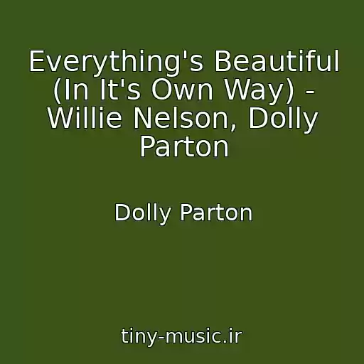 کاور آهنگ Everything's Beautiful (In It's Own Way) - Willie Nelson, Dolly Parton از Dolly Parton