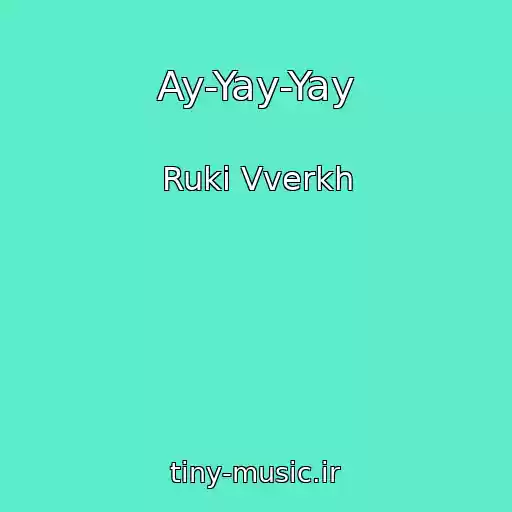 کاور آهنگ Ay-Yay-Yay از Ruki Vverkh
