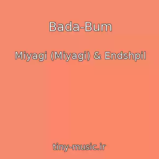 کاور آهنگ Bada-Bum از Miyagi (Miyagi) & Endshpil