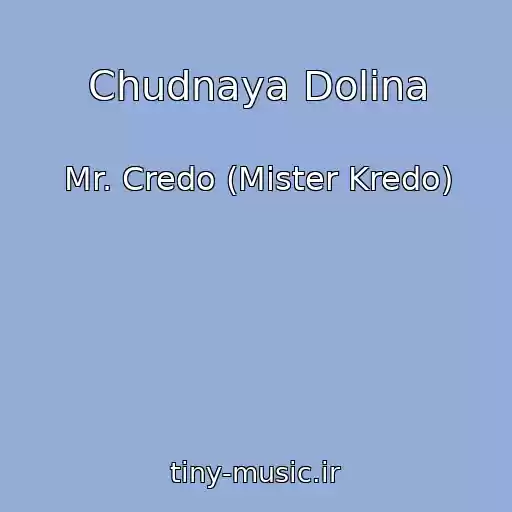 کاور آهنگ Chudnaya Dolina از Mr. Credo (Mister Kredo)