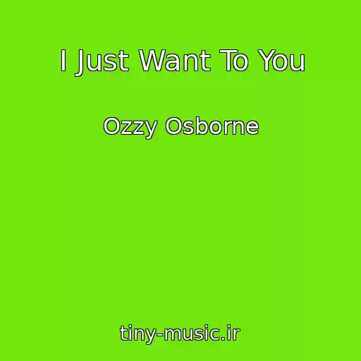کاور آهنگ I Just Want To You از Ozzy Osborne