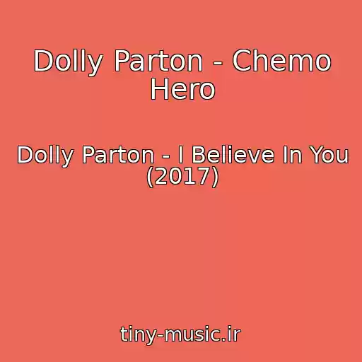 کاور آهنگ Dolly Parton - Chemo Hero از Dolly Parton - I Believe In You (2017)